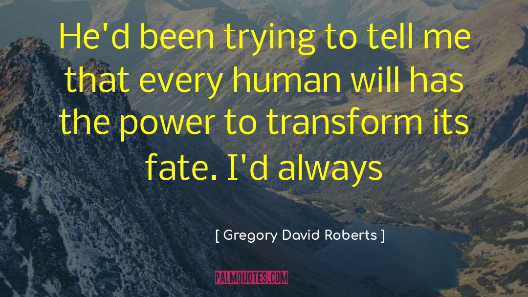 Gregory David Roberts Quotes: He'd been trying to tell