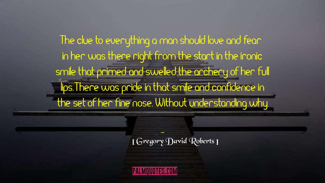 Gregory David Roberts Quotes: The clue to everything a