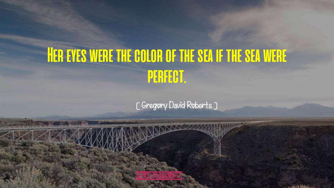 Gregory David Roberts Quotes: Her eyes were the color