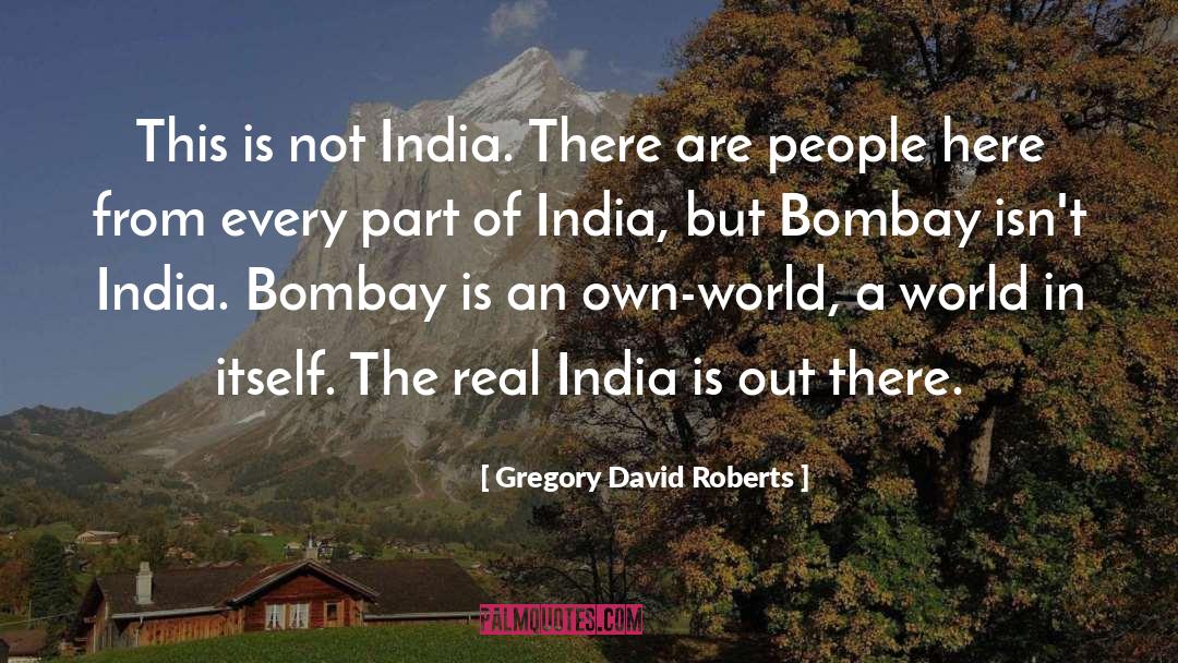 Gregory David Roberts Quotes: This is not India. There