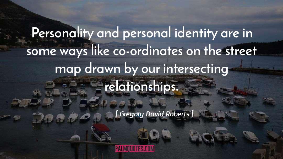 Gregory David Roberts Quotes: Personality and personal identity are