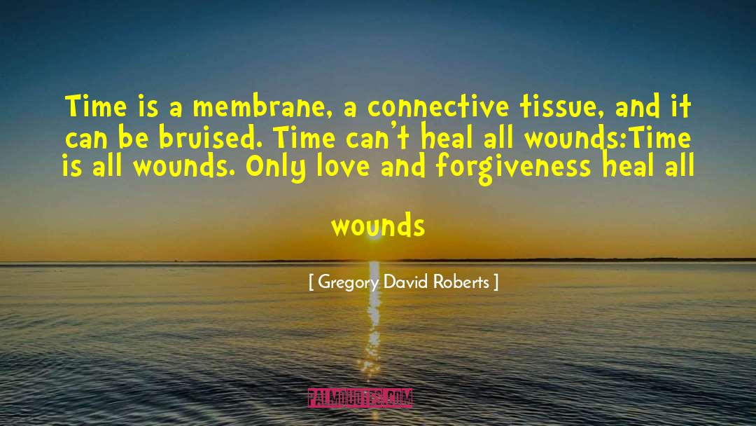 Gregory David Roberts Quotes: Time is a membrane, a