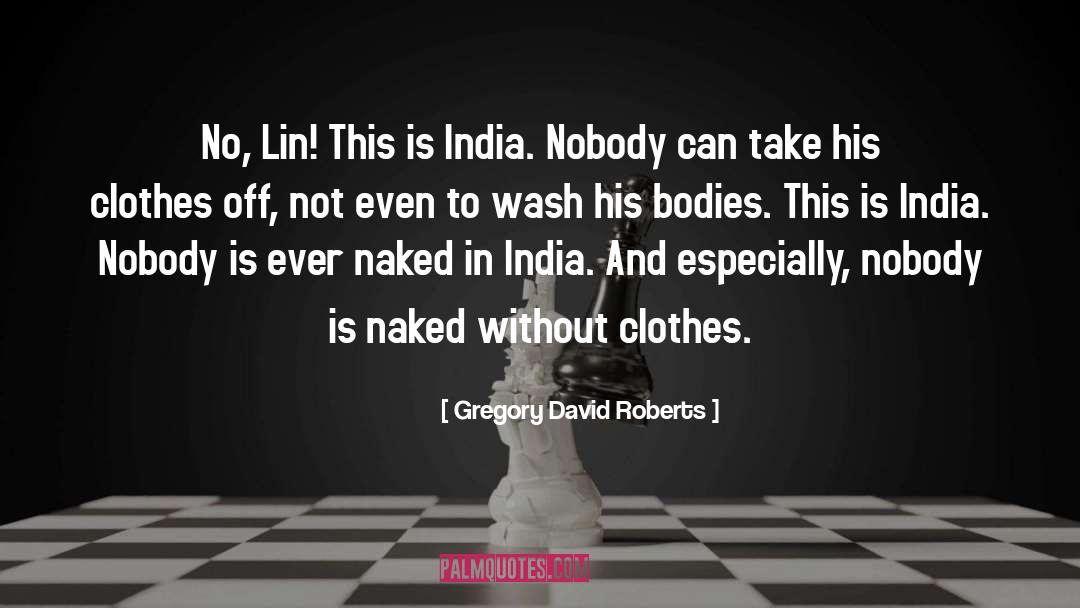 Gregory David Roberts Quotes: No, Lin! This is India.