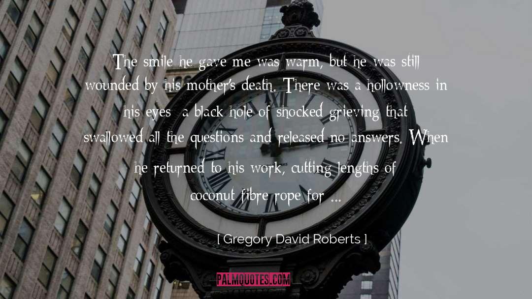 Gregory David Roberts Quotes: The smile he gave me
