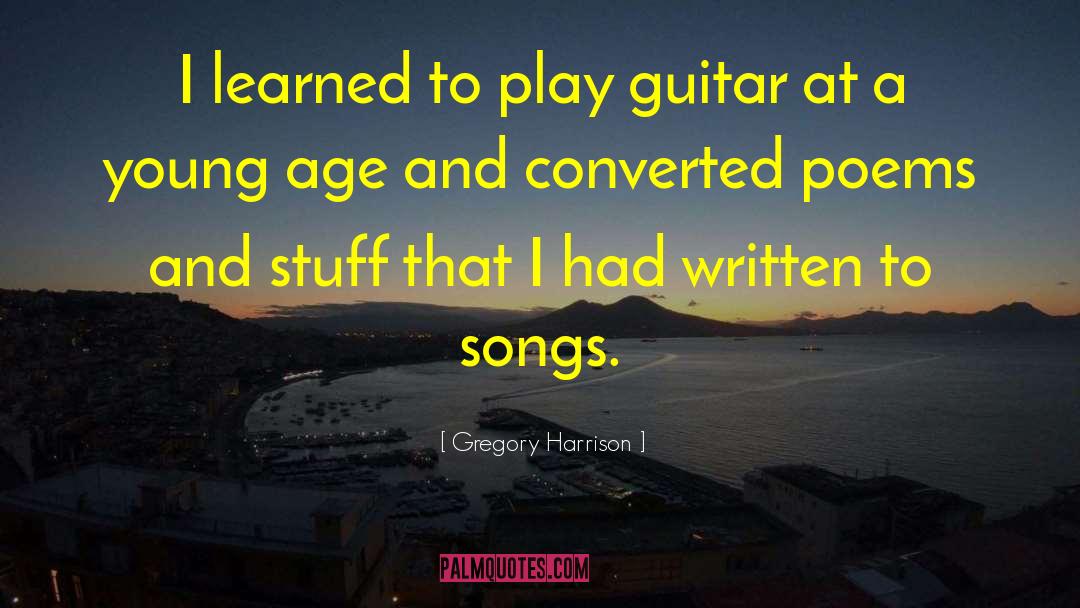 Gregory Harrison Quotes: I learned to play guitar