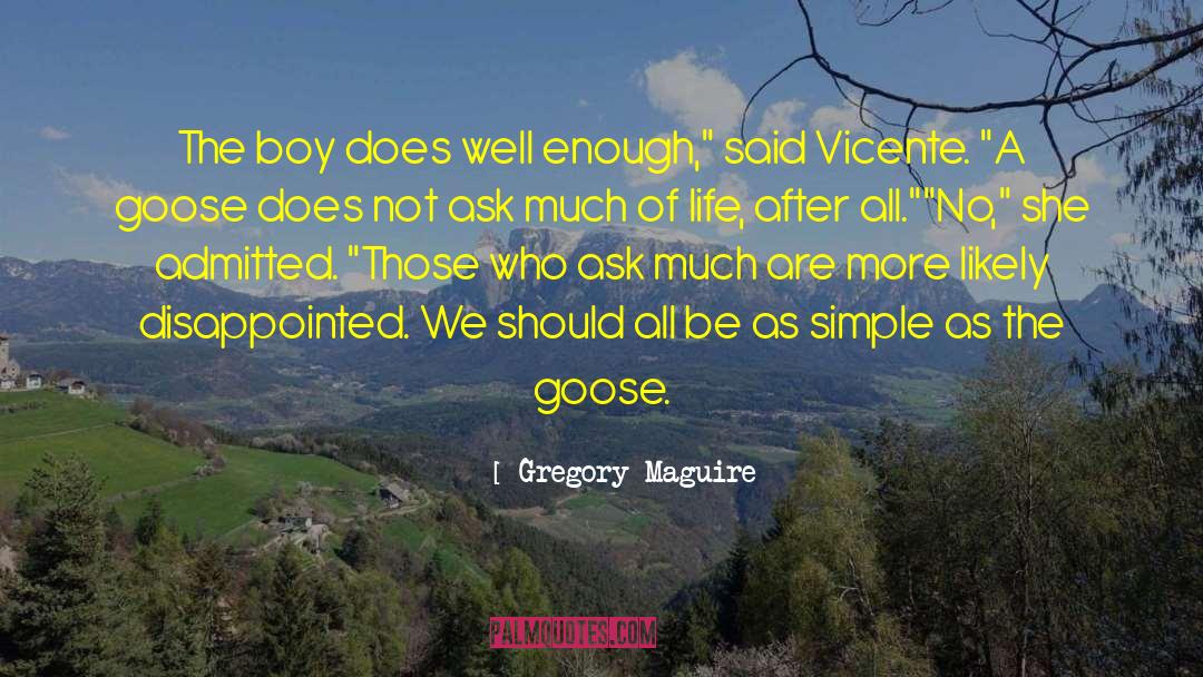 Gregory Maguire Quotes: The boy does well enough,
