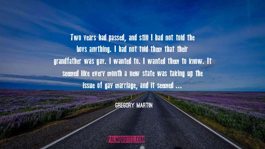 Gregory Martin Quotes: Two years had passed, and