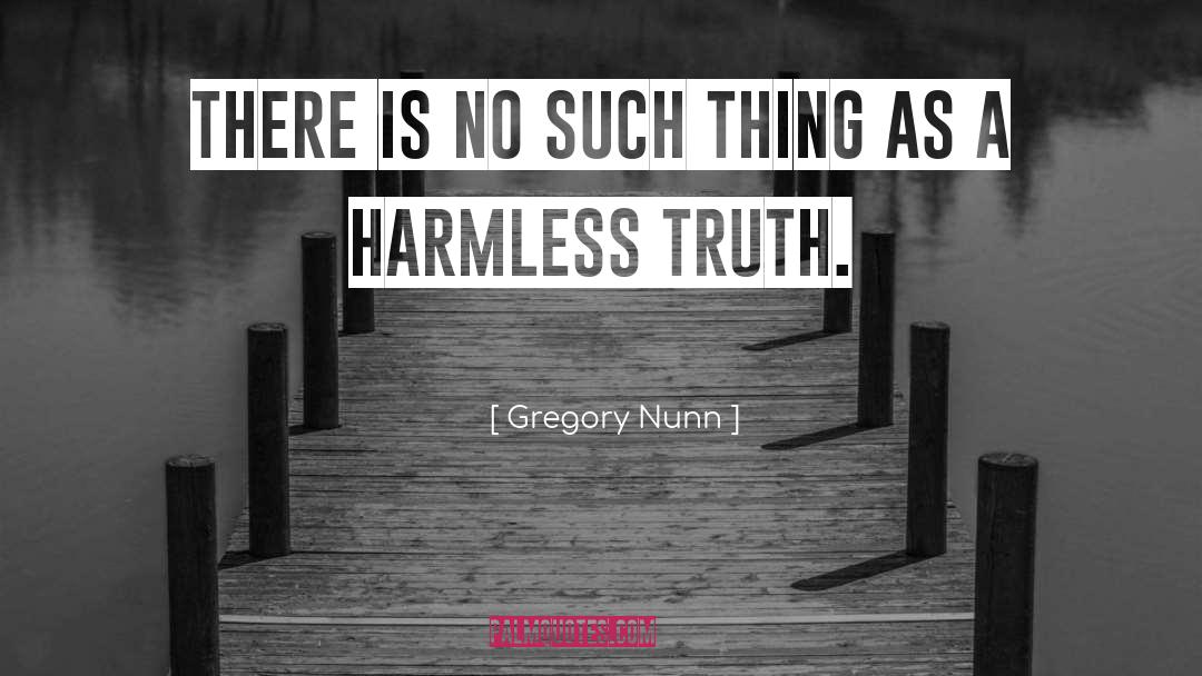 Gregory Nunn Quotes: There is no such thing