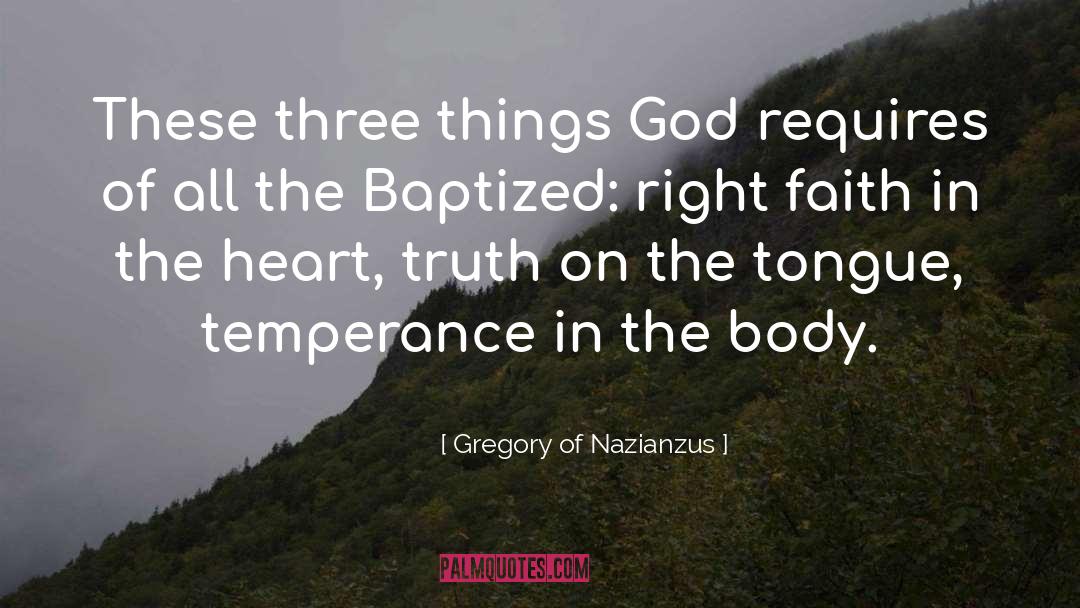 Gregory Of Nazianzus Quotes: These three things God requires