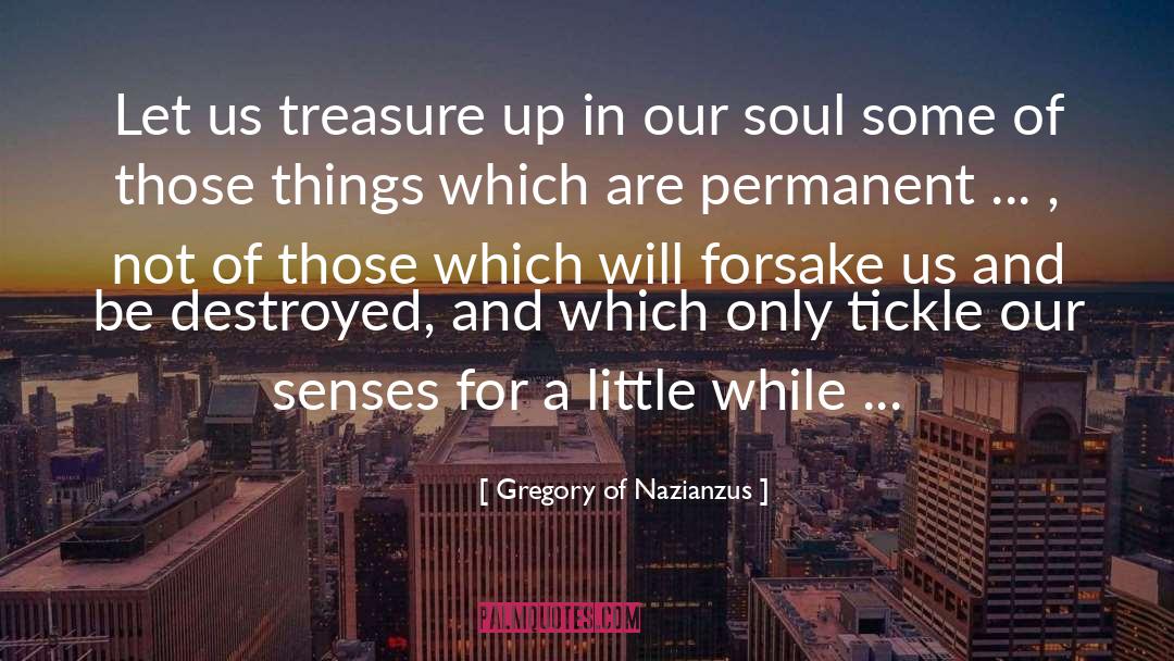 Gregory Of Nazianzus Quotes: Let us treasure up in