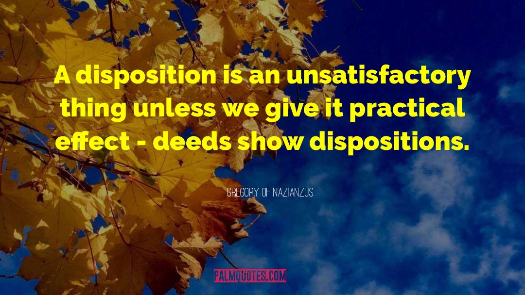 Gregory Of Nazianzus Quotes: A disposition is an unsatisfactory