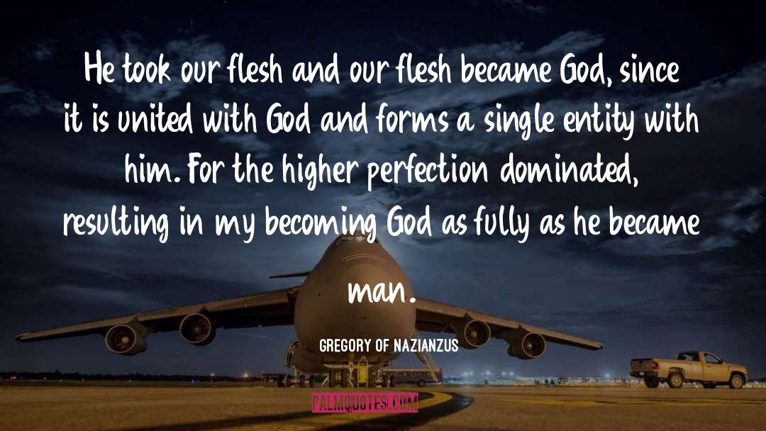 Gregory Of Nazianzus Quotes: He took our flesh and