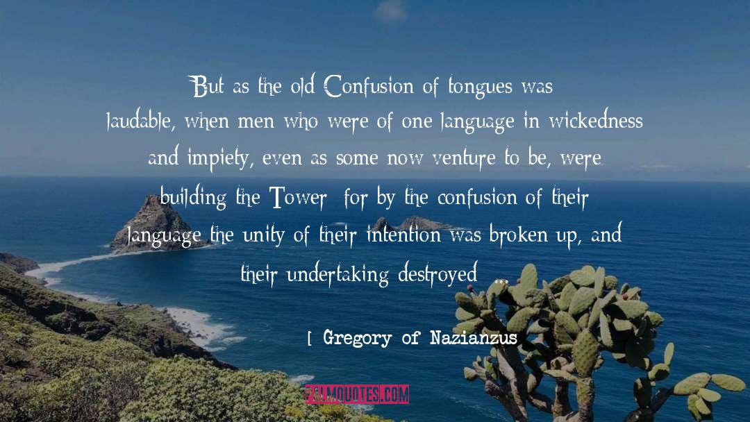 Gregory Of Nazianzus Quotes: But as the old Confusion