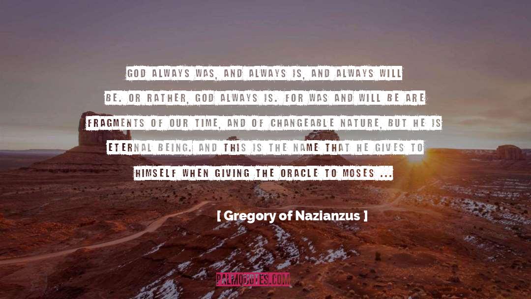 Gregory Of Nazianzus Quotes: God always was, and always