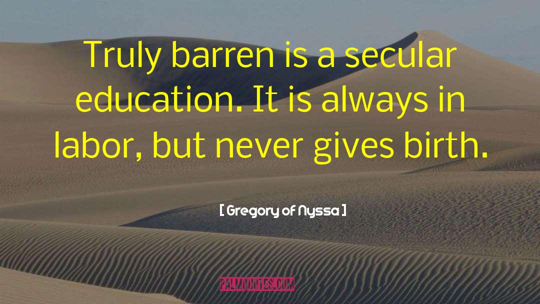 Gregory Of Nyssa Quotes: Truly barren is a secular