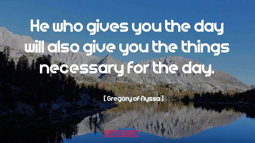 Gregory Of Nyssa Quotes: He who gives you the