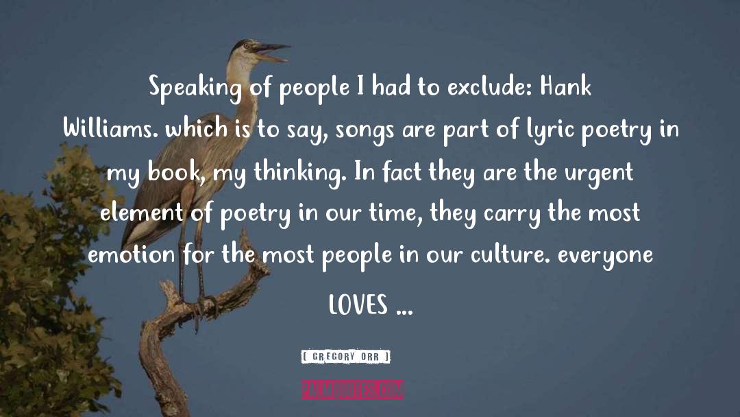 Gregory Orr Quotes: Speaking of people I had