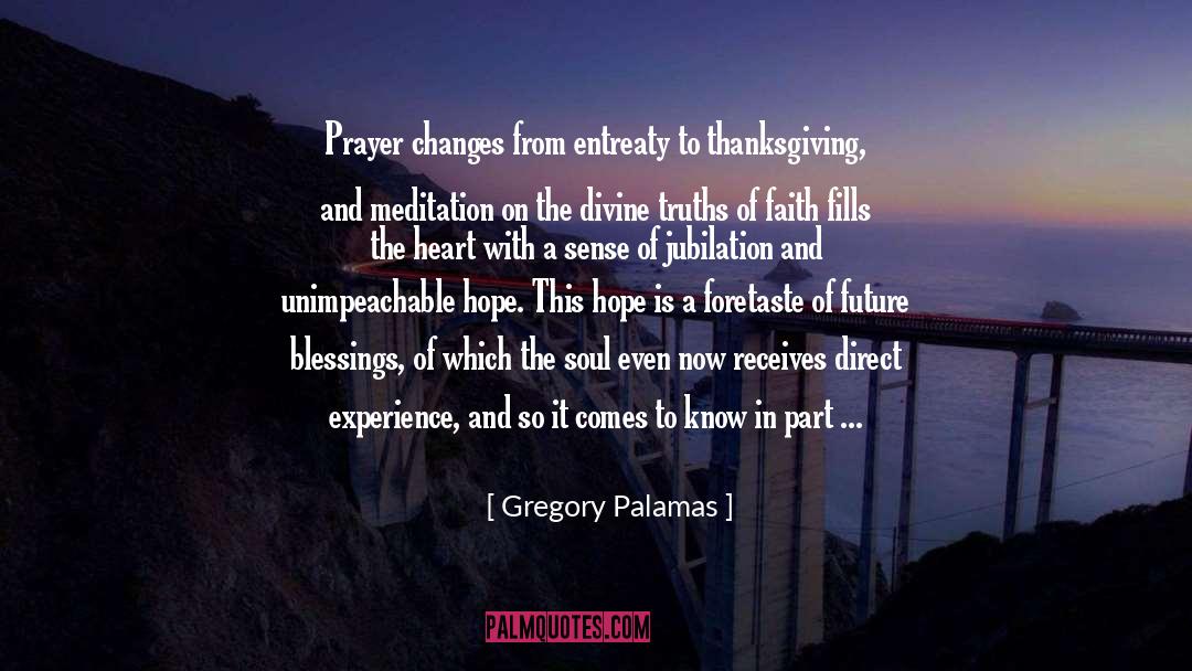 Gregory Palamas Quotes: Prayer changes from entreaty to
