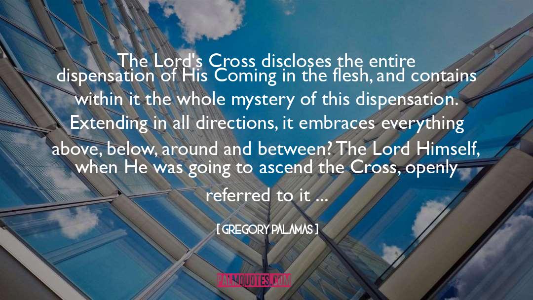 Gregory Palamas Quotes: The Lord's Cross discloses the