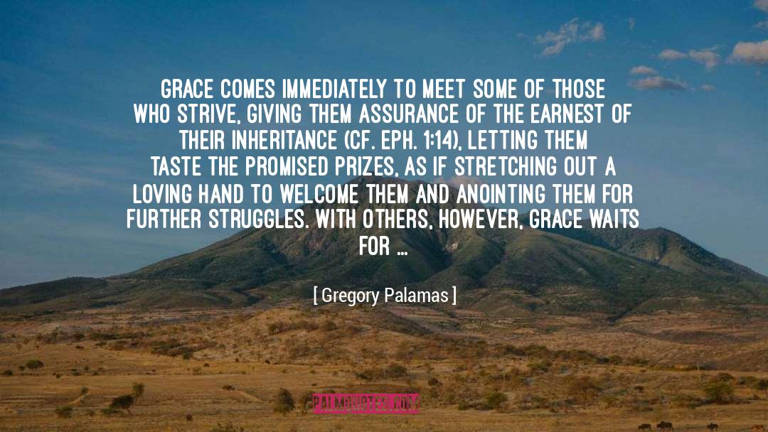 Gregory Palamas Quotes: Grace comes immediately to meet