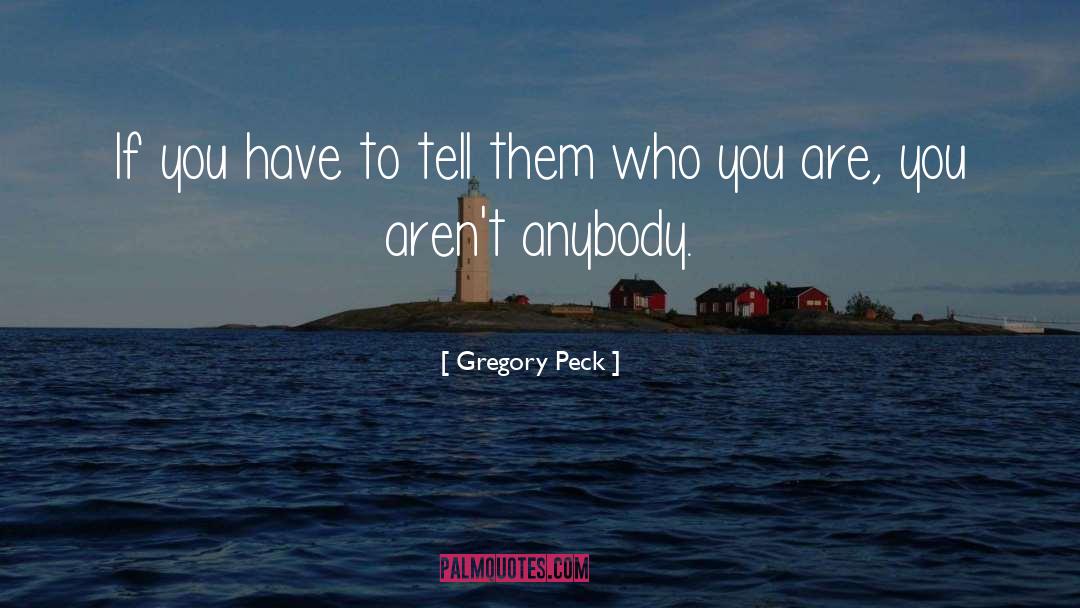 Gregory Peck Quotes: If you have to tell