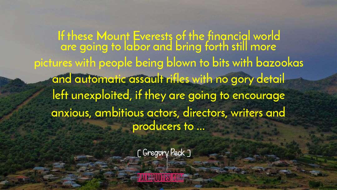 Gregory Peck Quotes: If these Mount Everests of
