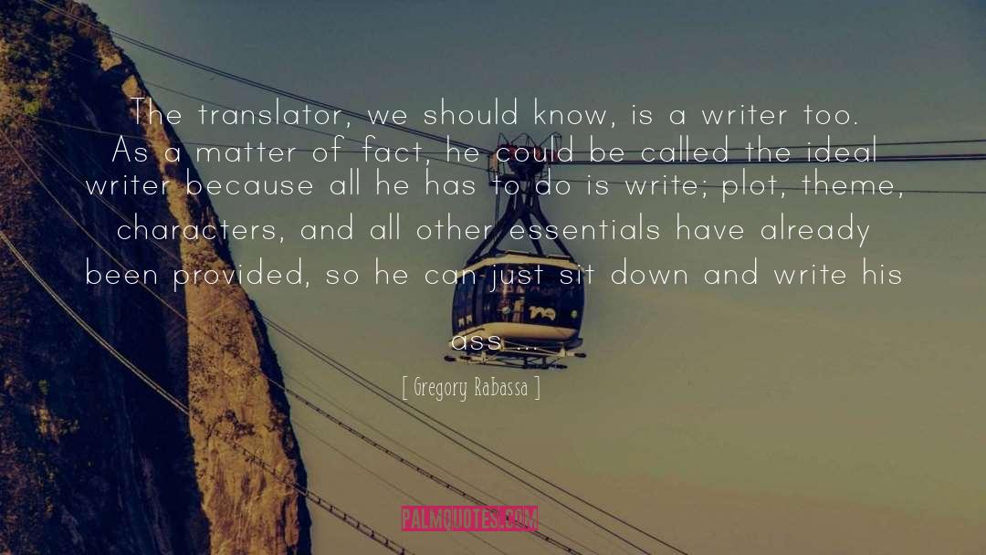 Gregory Rabassa Quotes: The translator, we should know,