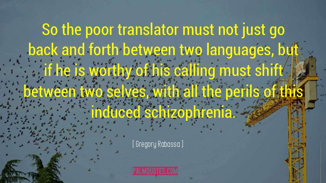 Gregory Rabassa Quotes: So the poor translator must