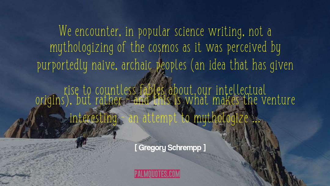Gregory Schrempp Quotes: We encounter, in popular science