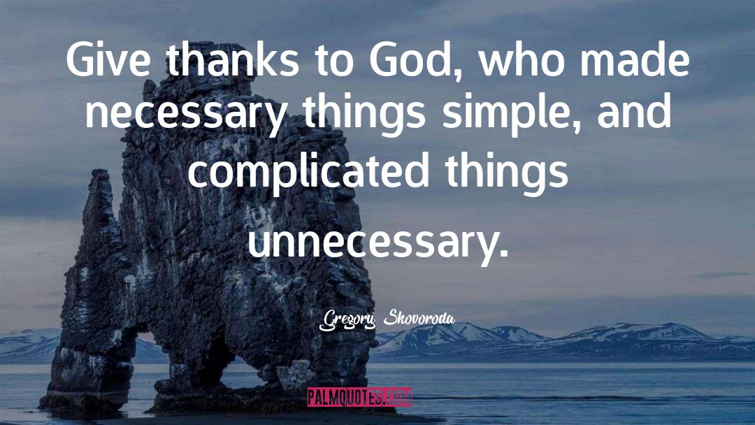 Gregory Skovoroda Quotes: Give thanks to God, who