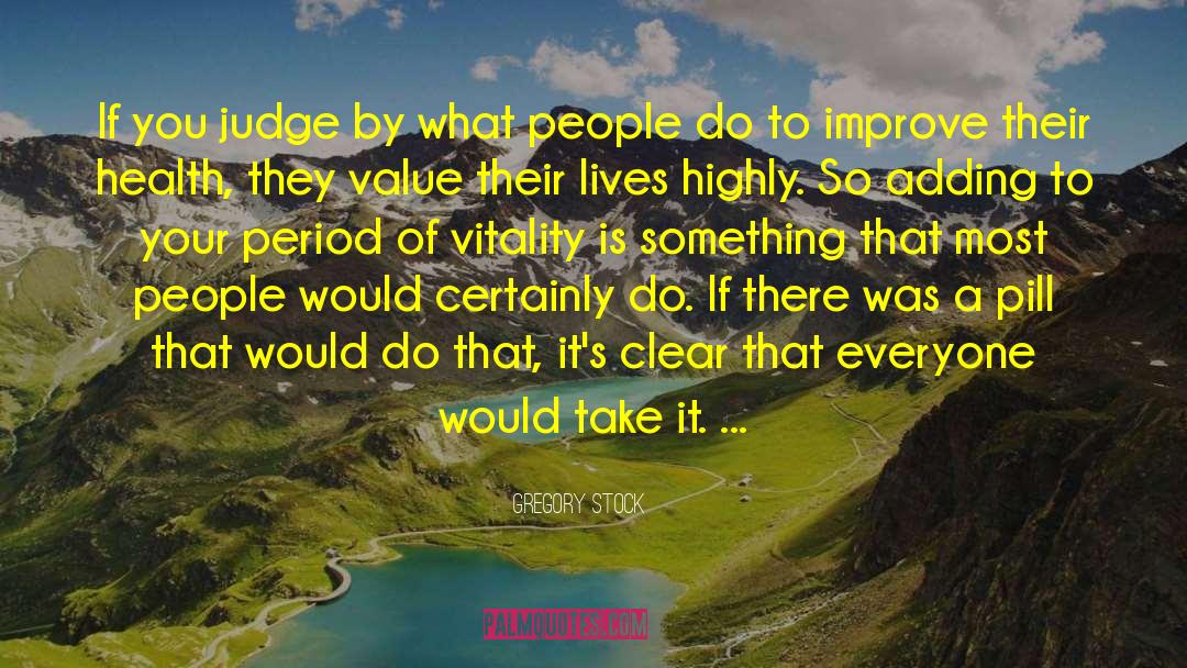 Gregory Stock Quotes: If you judge by what