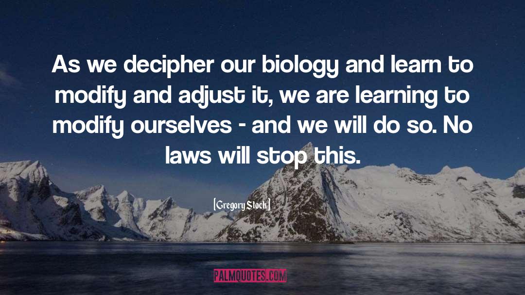 Gregory Stock Quotes: As we decipher our biology