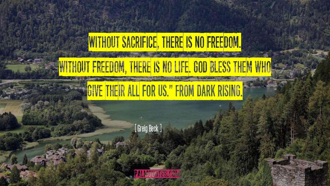 Greig Beck Quotes: Without sacrifice, there is no