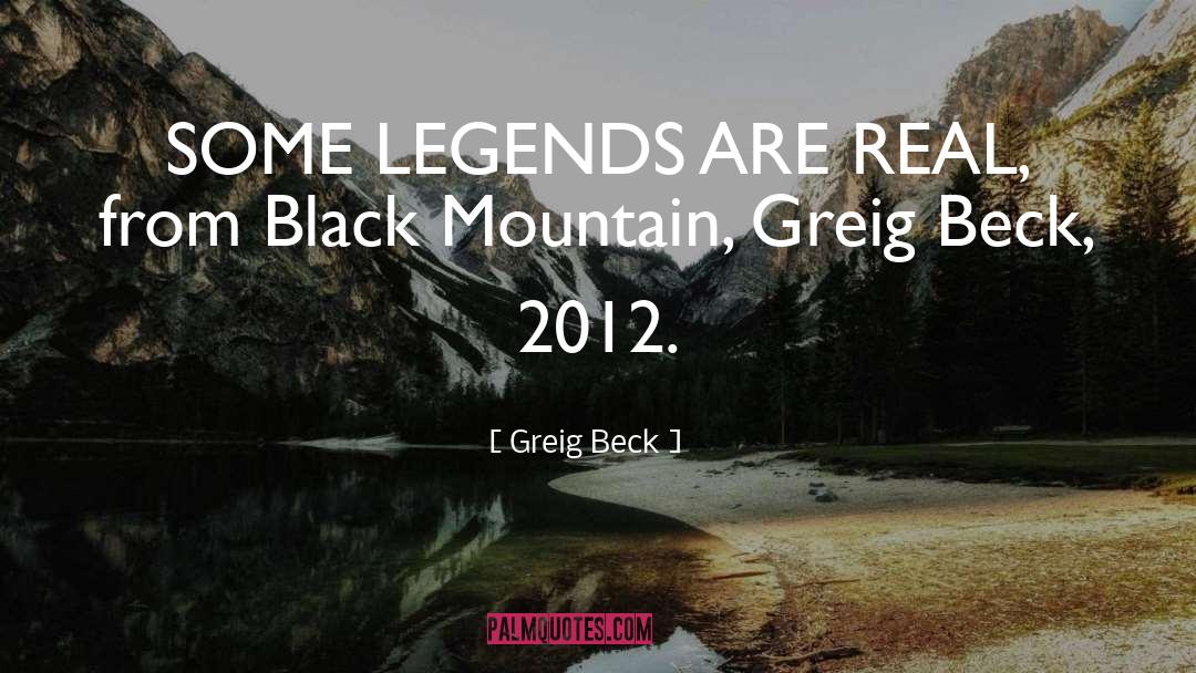 Greig Beck Quotes: SOME LEGENDS ARE REAL, from