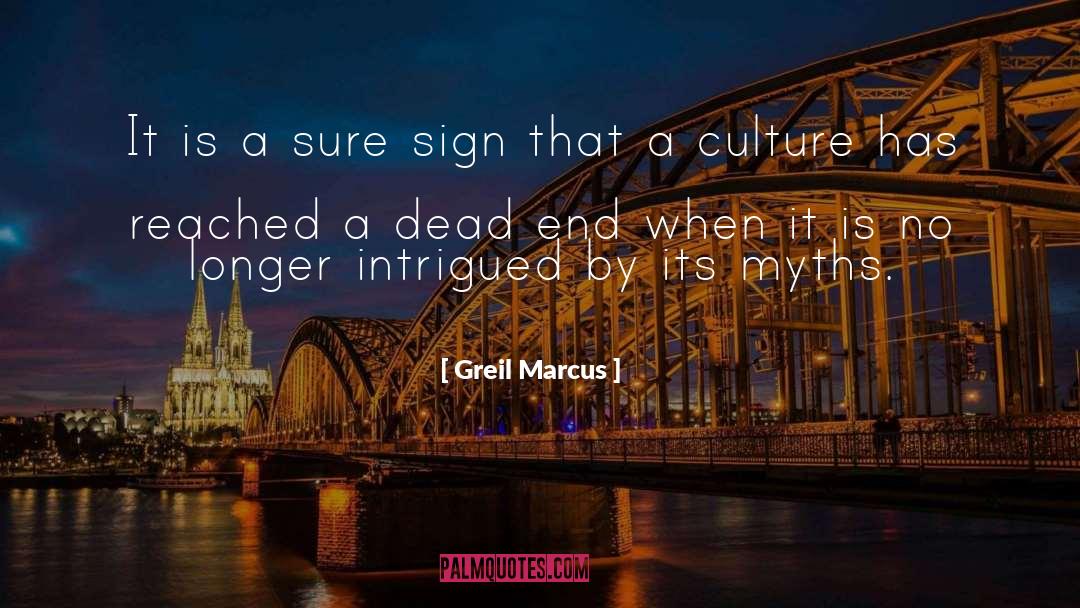 Greil Marcus Quotes: It is a sure sign