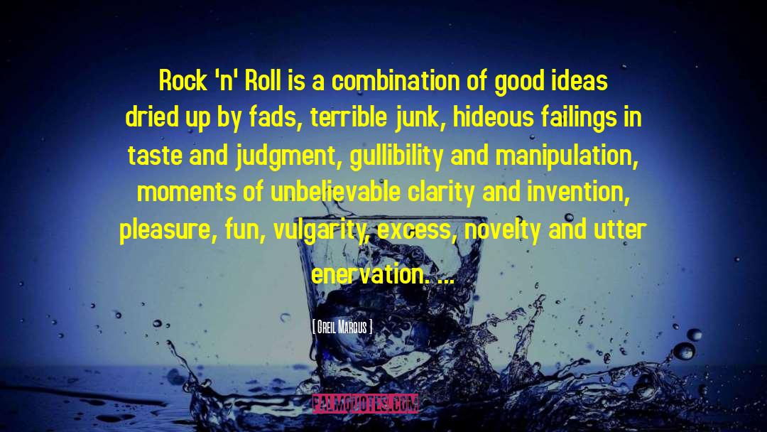 Greil Marcus Quotes: Rock 'n' Roll is a