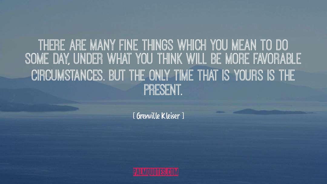 Grenville Kleiser Quotes: There are many fine things