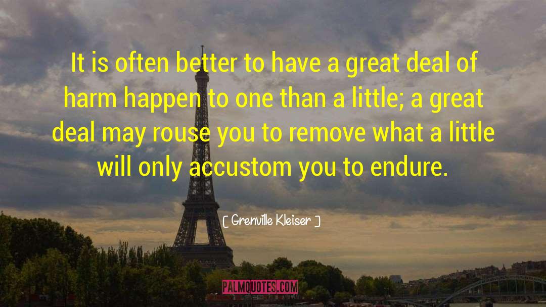 Grenville Kleiser Quotes: It is often better to