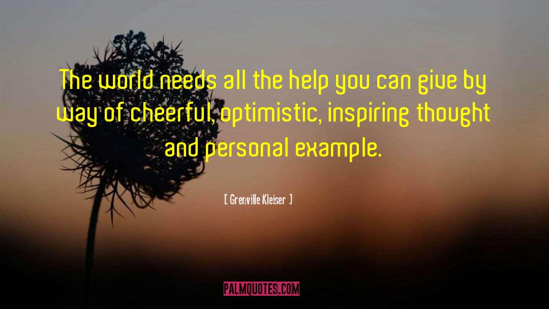 Grenville Kleiser Quotes: The world needs all the