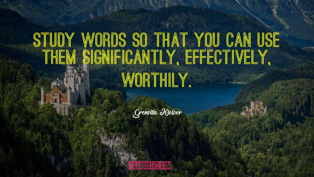 Grenville Kleiser Quotes: Study words so that you