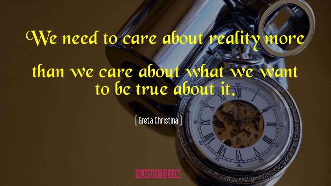 Greta Christina Quotes: We need to care about