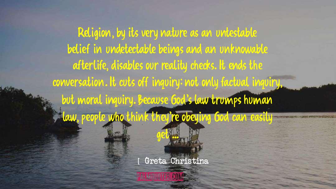 Greta Christina Quotes: Religion, by its very nature