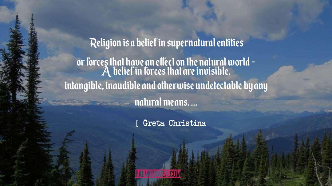 Greta Christina Quotes: Religion is a belief in