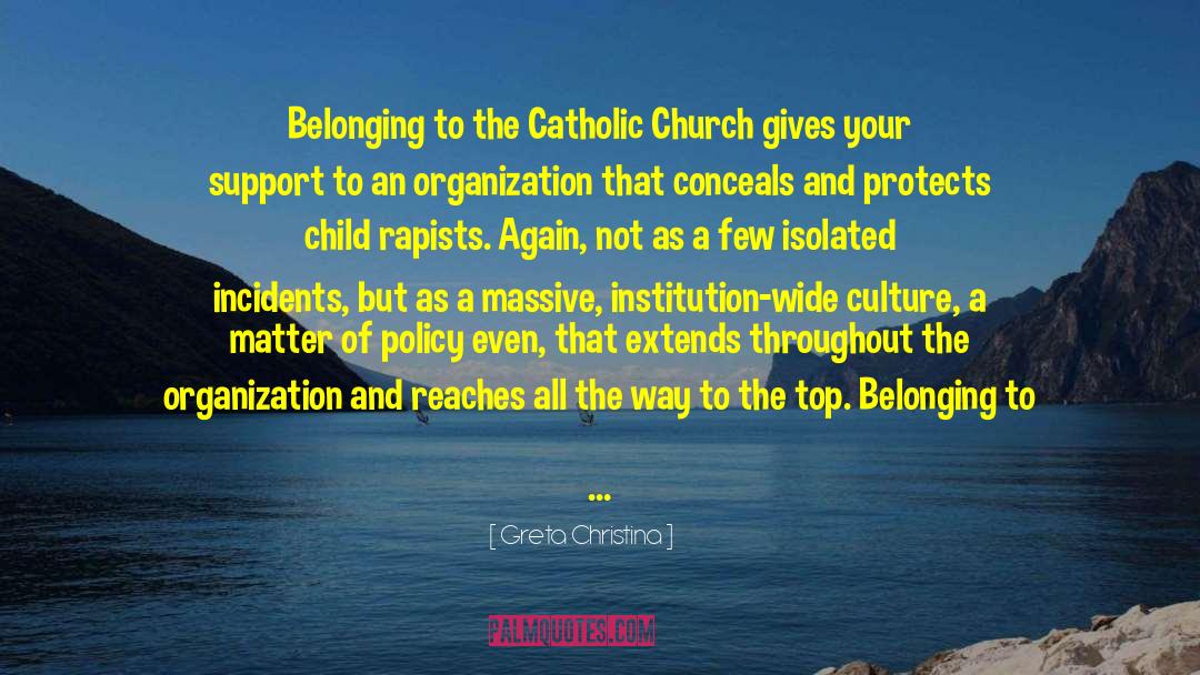 Greta Christina Quotes: Belonging to the Catholic Church