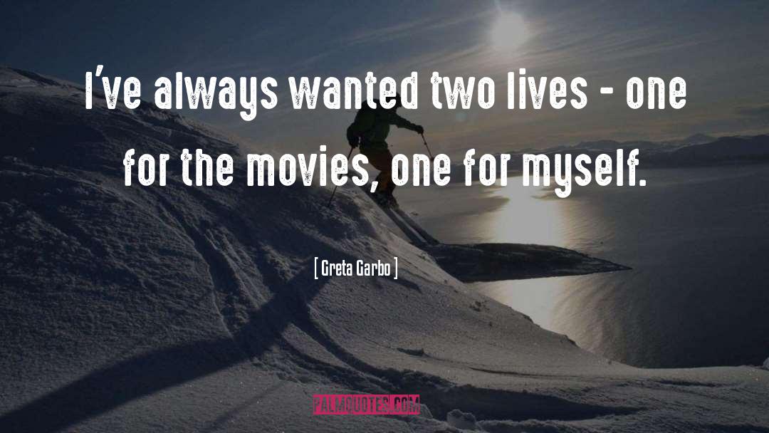 Greta Garbo Quotes: I've always wanted two lives