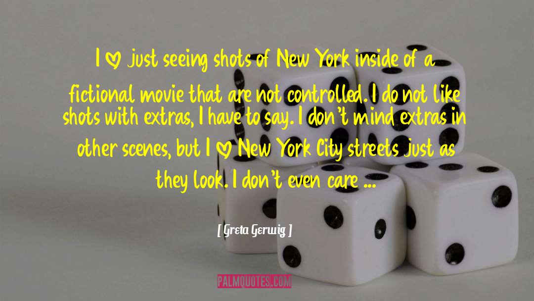 Greta Gerwig Quotes: I love just seeing shots