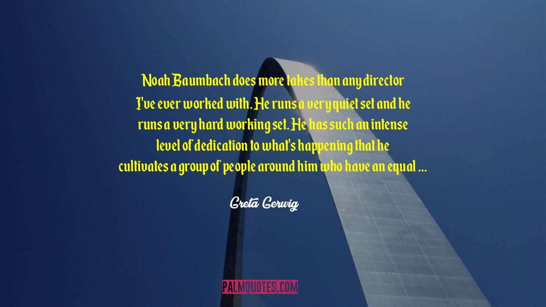 Greta Gerwig Quotes: Noah Baumbach does more takes
