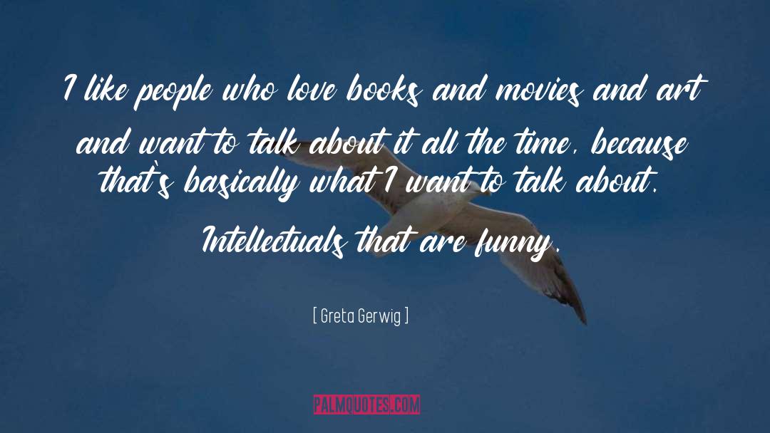 Greta Gerwig Quotes: I like people who love