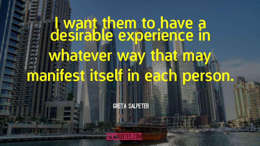 Greta Salpeter Quotes: I want them to have