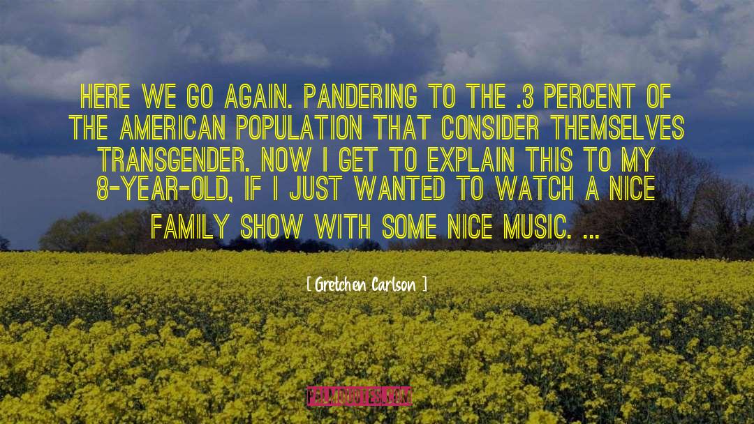 Gretchen Carlson Quotes: Here we go again. Pandering